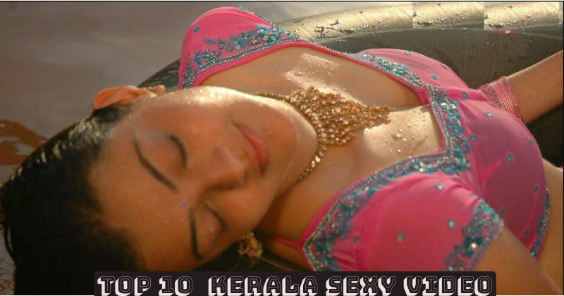 Kerala sexy video (top sexy kerala videos)