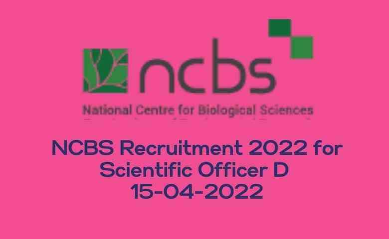 NCBS Scientific Officer Recruitment 2023: Age Limit, Pay Scale, and Educational Qualifications